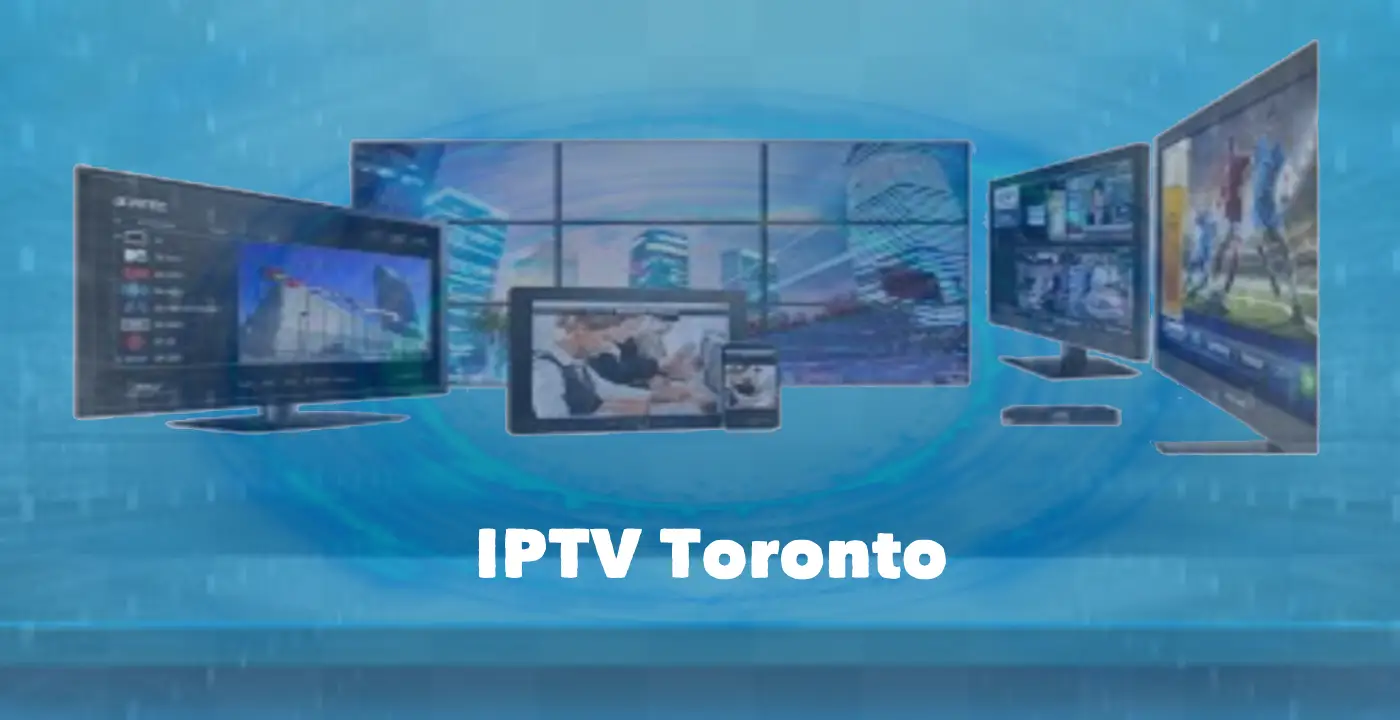 Buy IPTV Toronto Subscription and Best IPTV Toronto Service